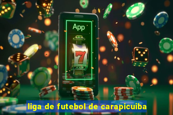 liga de futebol de carapicuiba